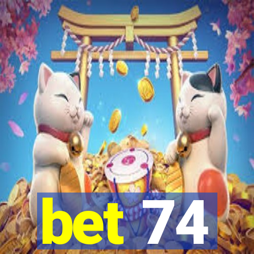 bet 74